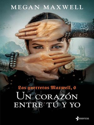cover image of Las Guerreras Maxwell, 6. Un corazón entre tú y yo